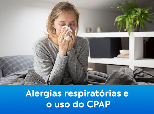 Alergias respiratórias e o uso do CPAP