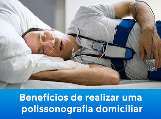 Benefícios de realizar a polissonografia domiciliar