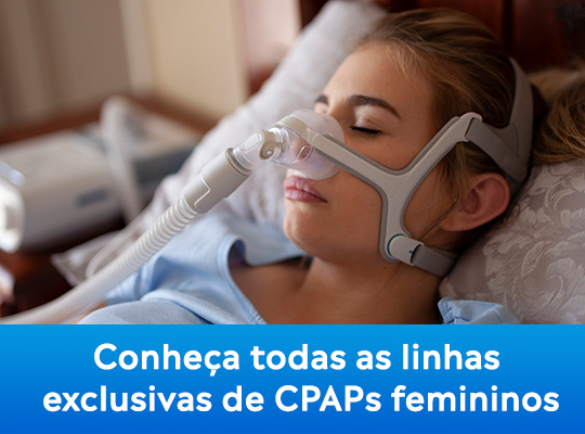 Conheça todas as linhas exclusivas de CPAPs femininos