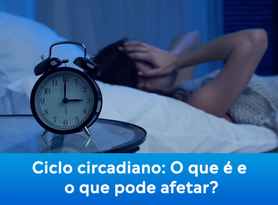 Ciclo circadiano: o que é e o que pode afetar