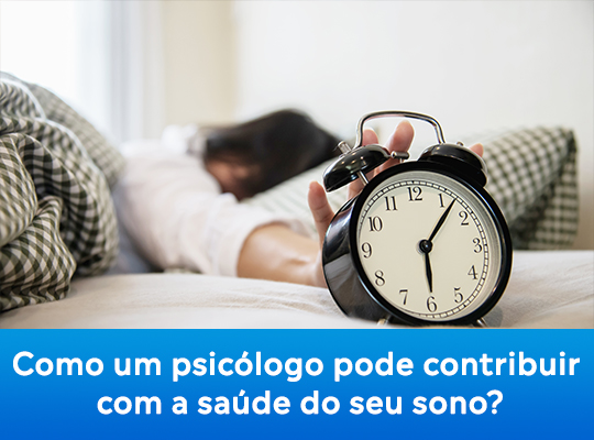 Como um psicólogo pode contribuir com a saúde do seu sono?