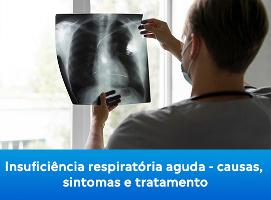 Insuficiência respiratória aguda: causas, sintomas e tratamento
