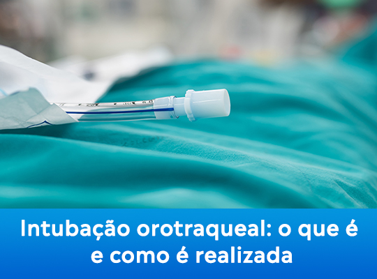 Intubação orotraqueal: o que é e como é realizada