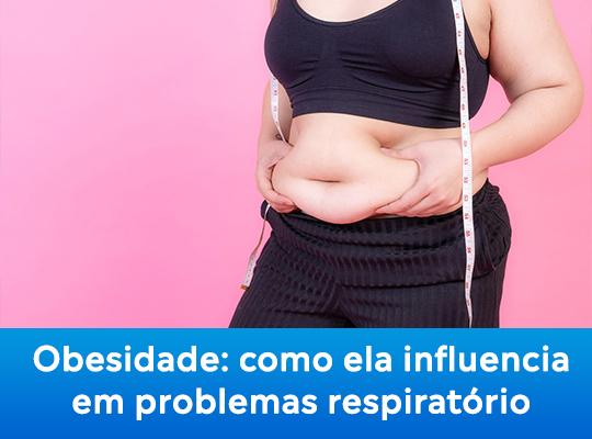 Obesidade: como ela influencia em problemas respiratório