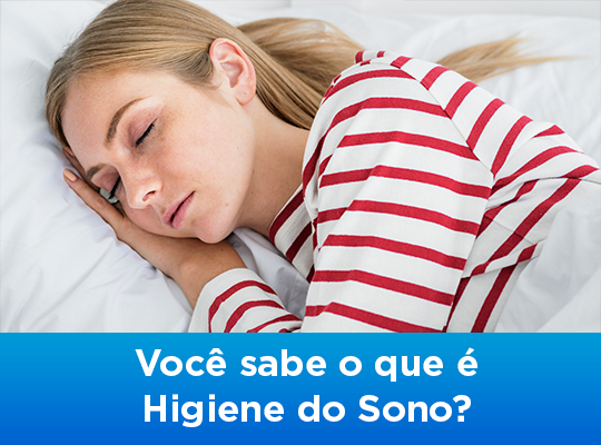 Você sabe o que é Higiene do Sono?